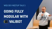 Talk: Going fully modular with Valibot